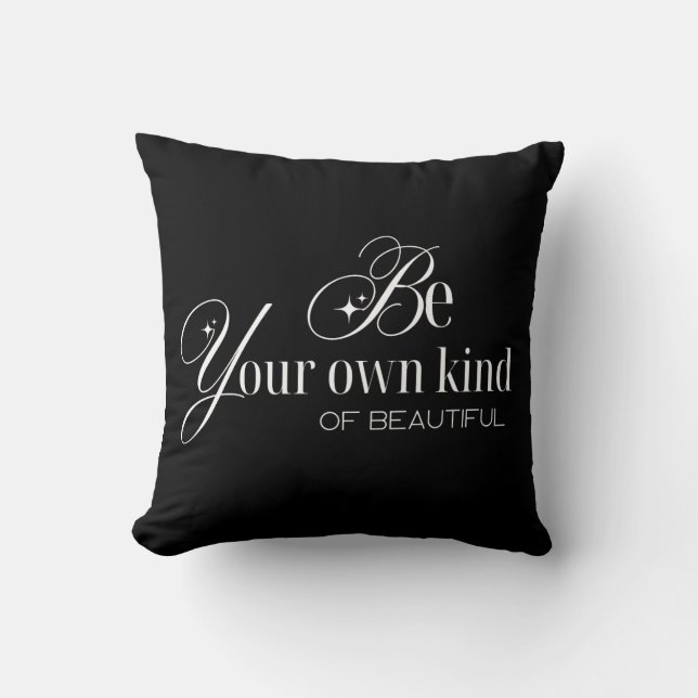 Coussin Cojín throw Pillow "Be your own kind of beautiful" (Recto)