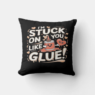 Coussin Collé à toi comme de la colle Adorable Amour Sincè