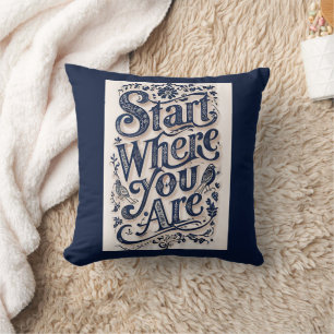 Coussin Commencez Là Où Vous Êtes La Typographie Décorativ