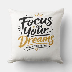 Coussin Concentrez-vous sur vos rêves et non sur vos peurs