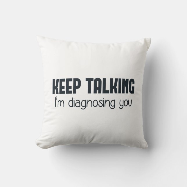 Coussin Continuez-parler moi vous diagnostique (Recto)
