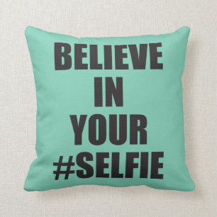 Coussin Croyez en votre nouveauté drôle de #Selfie