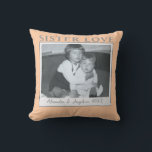 Coussin Custom Sister Love Photo Names Year Peach Pastel<br><div class="desc">Refined home decor square throw pillow as a beautiful sentimental emotional memory keepsake. Personalized with your own favorite photo with your sister to honor and cherish sister love, sister’s indestructible strong bond for life Customizable personalizable also with the names and year in trendy calligraphy handwritten script. Premium look, feminine stylish...</div>