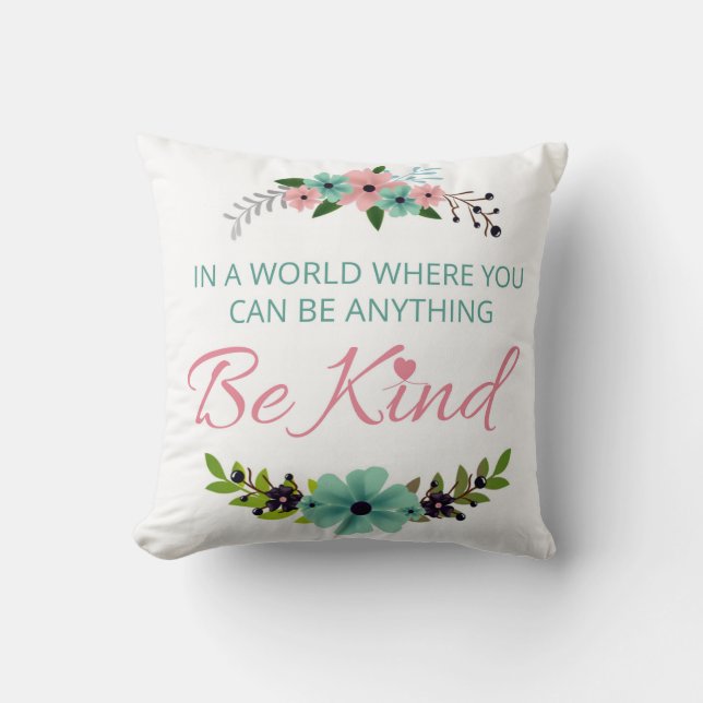 Coussin Dans un monde où vous pouvez être n'importe quoi.. (Recto)