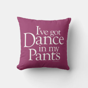 Coussin Danse Dans Mon Pantalon