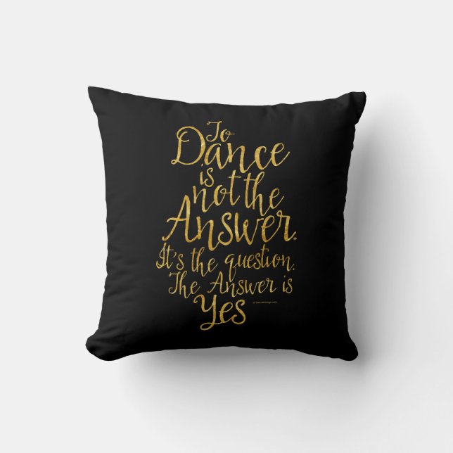 Coussin Danser N'Est Pas La Réponse À Jeter L'Oreiller (Recto)