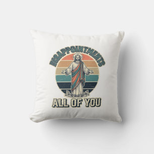 Coussin Déceptions drôles vous tous chemise religieuse D