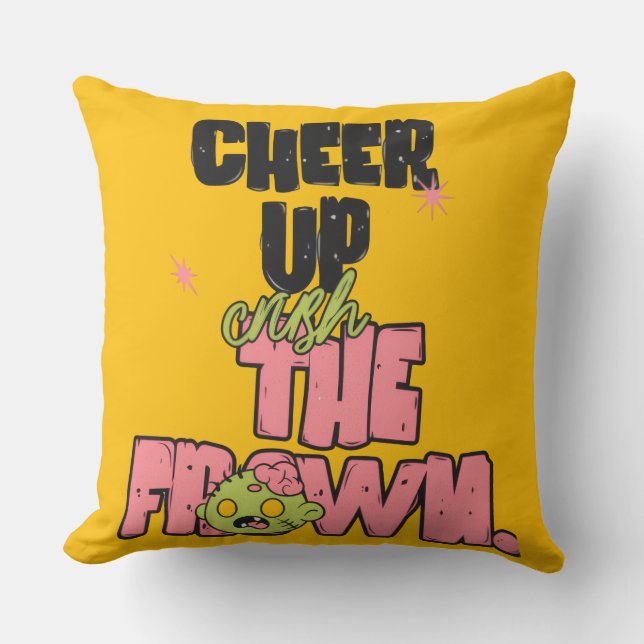 COUSSIN DÉCO POUR LA MAISON ÉCRASEZ LA MOUE CHEER  (Recto)