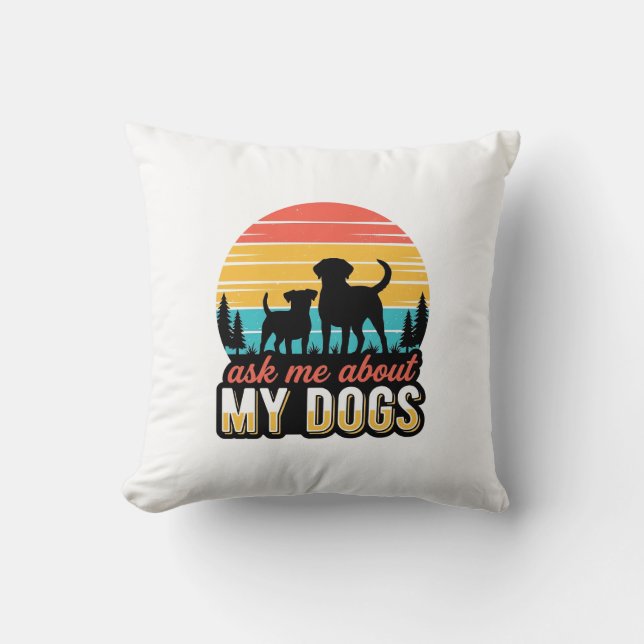 Coussin Demandez-moi au sujet de ma conception de chiens d (Recto)
