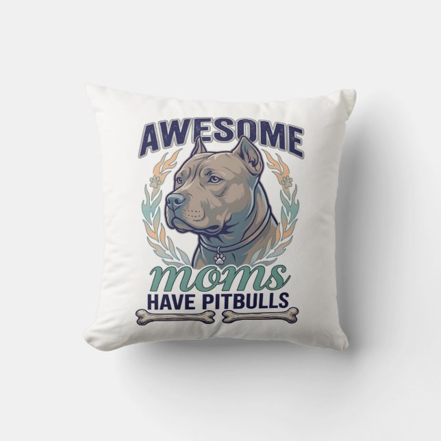 Coussin Des mamans géniales ont des Pitbulls Couronne d'os (Recto)