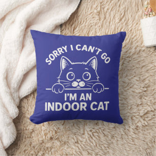 Coussin Désolé de ne pas pouvoir aller Je suis un chat int