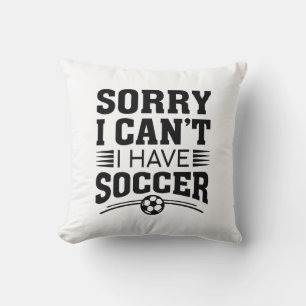 Coussin Désolé, je ne peux pas avoir de soccer