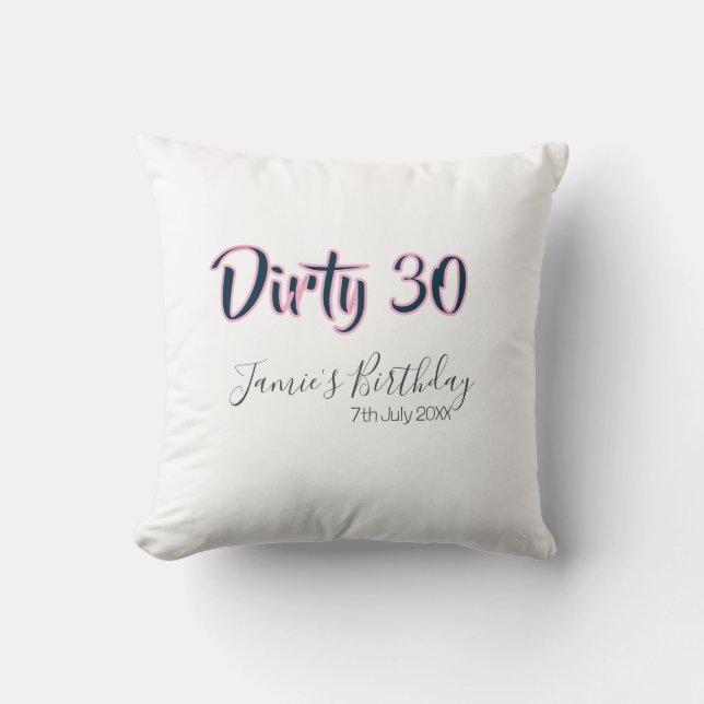 Coussin Dirty 30 joyeux anniversaire nom date rose gris ca (Recto)