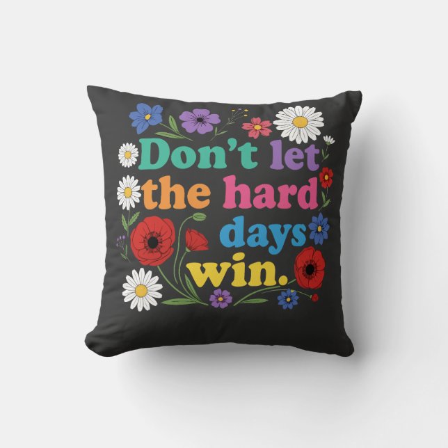 Coussin Don't let the hard days win (Recto)