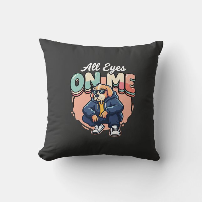 Coussin Drip Dog Tous les yeux sur moi (Recto)