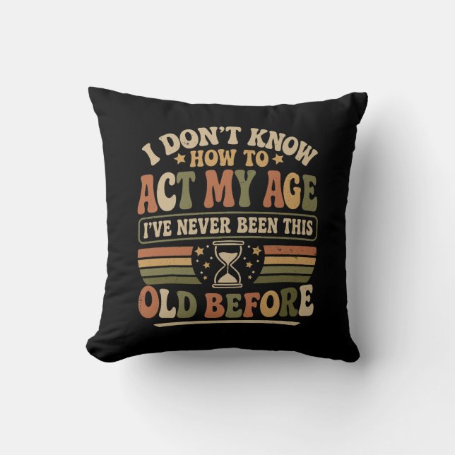 Coussin Drôle "Agir Mon Âge" Rétro Sarcasme (Recto)
