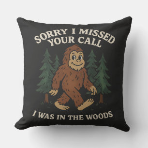 Coussin Drôle Bigfoot Sasquatch Désolé d'avoir manqué votr
