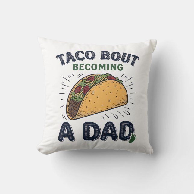 Coussin Drôle de Taco à propos de devenir un papa annonce  (Recto)