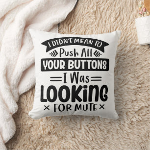 Coussin Drôle Je ne voulais pas déclencher toutes vos réac