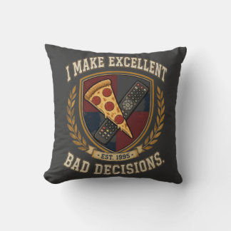 Coussin Drôle Je Prends D'Excellentes Mauvaises Décisions