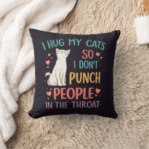 Coussin Drôle, j'étreins mes chats pour ne pas frapper les