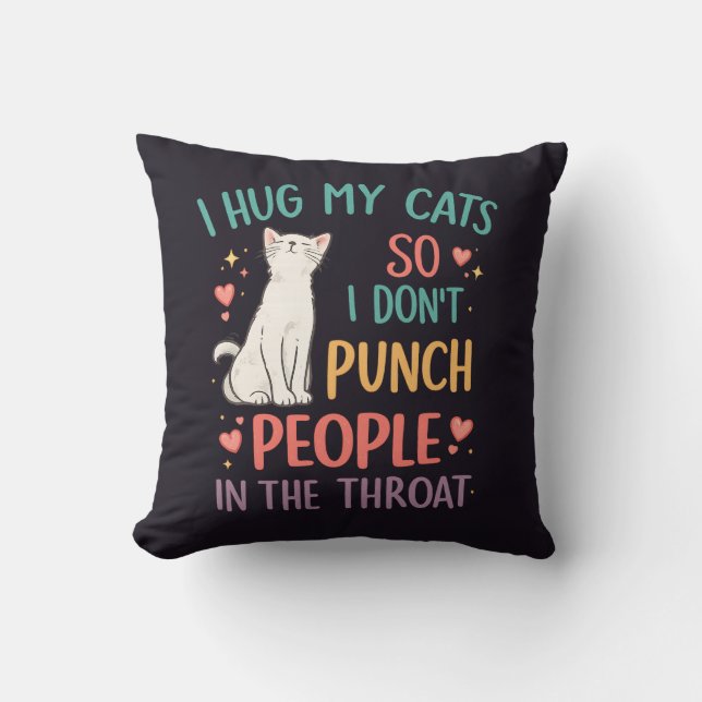 Coussin Drôle, j'étreins mes chats pour ne pas frapper les (Recto)