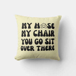 Coussin Drôle Ma Maison Ma Chaise Tu Vas Asseoir Là Cadeau