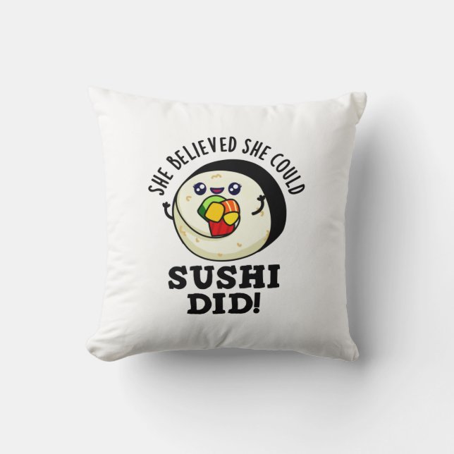 Coussin Elle Croyait Qu'Elle Pourrait Sushi A Fait Un Jeu  (Recto)