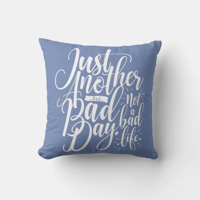 Coussin Encore une mauvaise journée (Recto)