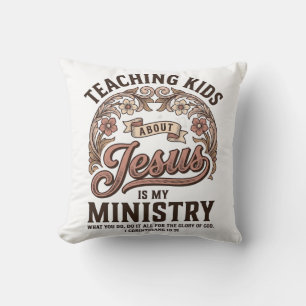 Coussin Enseigner aux enfants Jésus est mon ministère vint