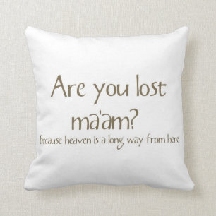 Coussin Êtes vous Madame perdue Funny Pick-up Line Pillow