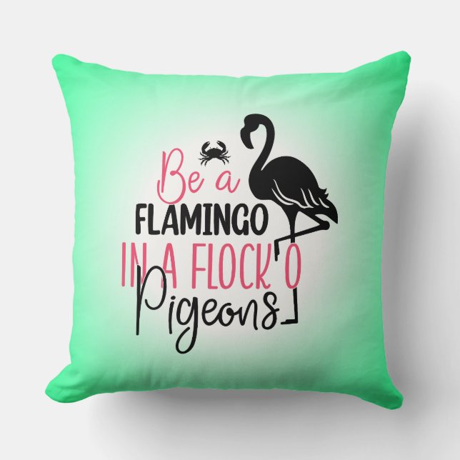 Coussin Être un flamant rose dans une volée de pigeons (Recto)