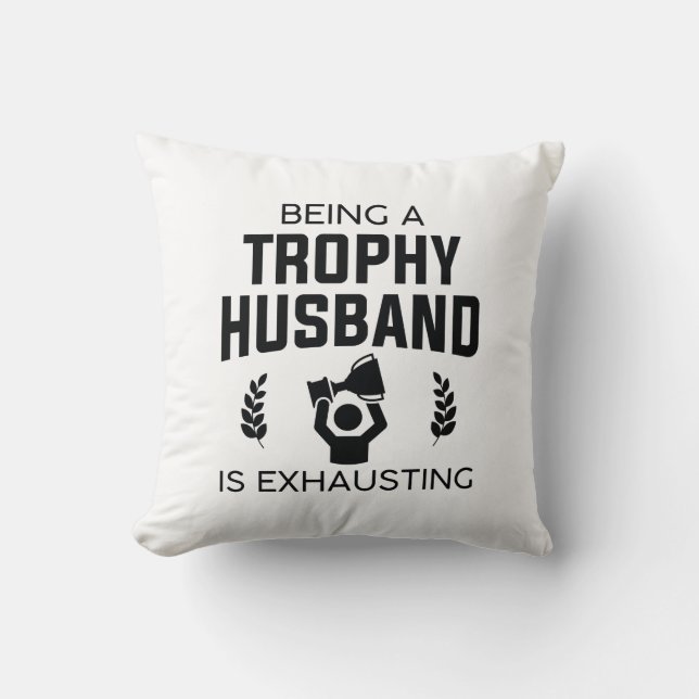 Coussin Être Un Mari Trophée Est Épuisant (Recto)