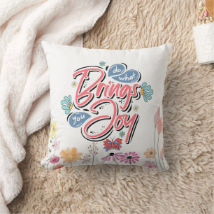 Coussin Faites ce qui vous apporte Joy Floral et citation 