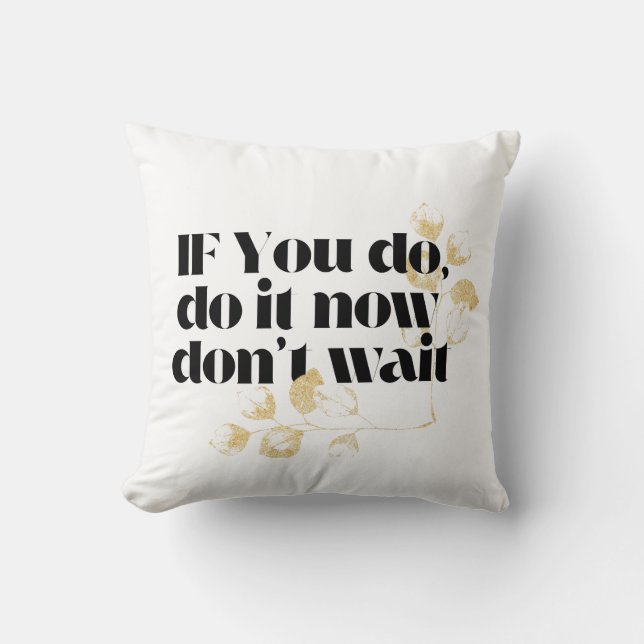 Coussin "Faites-le maintenant Citation Motivationnelle - A (Recto)