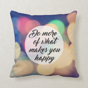 Coussin Faites plus de ce qui vous rend heureux