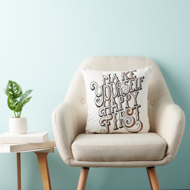 Coussin Faites-vous Bonheur en Premier (Chaise)