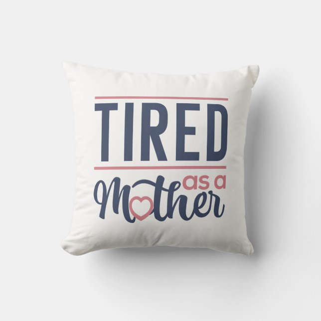 Coussin Fatigué Comme Une Mère (Recto)