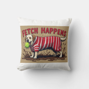 Coussin Fetch Happy Poster humoristique boueux chien Labra