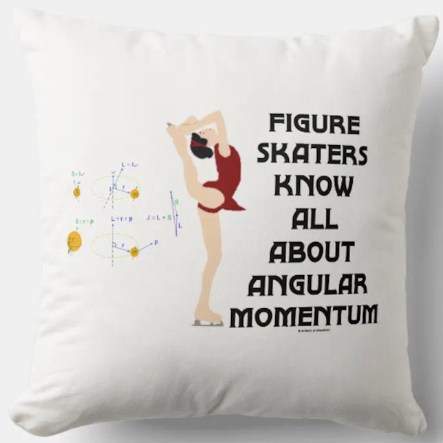 Coussin Figure Skaters Connaît Tout Sur L'Élan Angulaire (Physics attitude throw pillow for any figure skater into angular momentum!)