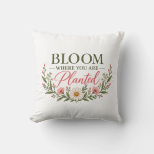 Coussin Fleurissez là où vous êtes planté Inspiration flor