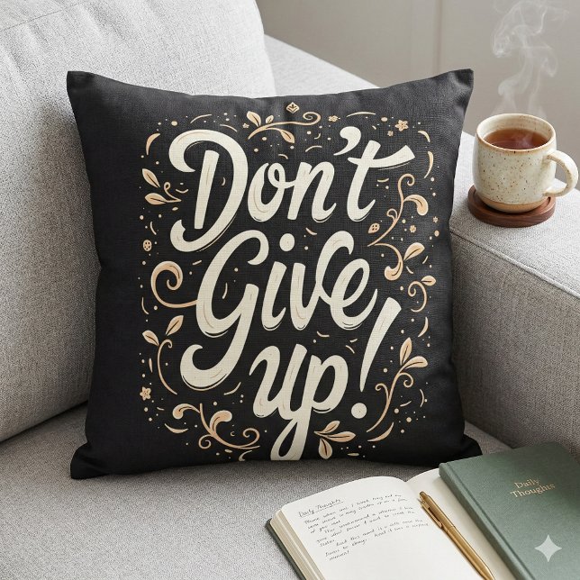 Coussin Floral élégant "N'abandonnez pas !" Motivation (Elegant Floral Don't Give Up! Motivational Throw Pillow Mockup A)