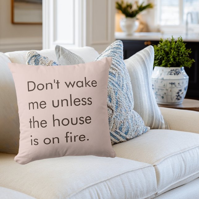 Coussin Funny Don't Wake Me Unless House is on Fire Mom (Créateur téléchargé)