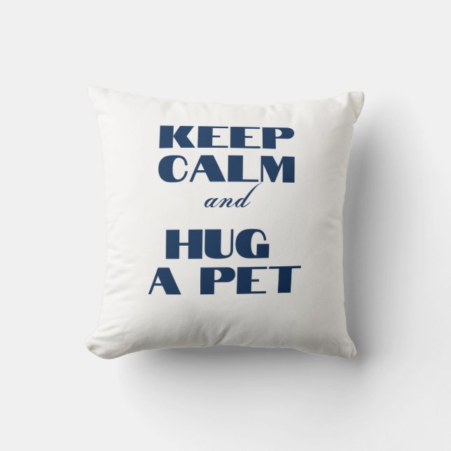 Coussin Gardez le calme et serrez un animal de compagnie (Recto)