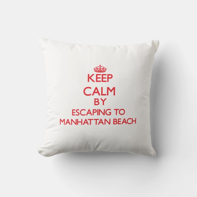 Coussin Gardez le calme par l'évasion à Manhattan Beach (Recto)