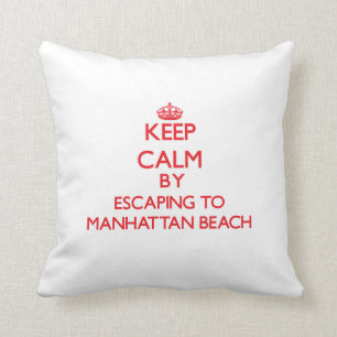 Coussin Gardez le calme par l'évasion à Manhattan Beach