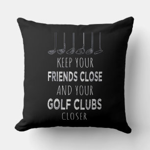 Coussin Gardez Vos Amis Près Et Vos Clubs De Golf Plus Prè