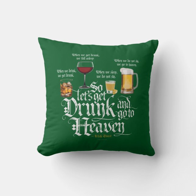 Coussin Get Drunk And Go To Heaven  (Irish Drinking Toast) (Recto)