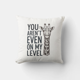 Coussin Girafe Drôle Vous N'Êtes Même Pas à Mon Niveau T-S
