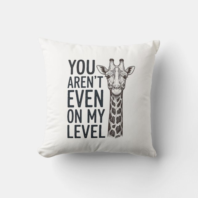 Coussin Girafe Drôle Vous N'Êtes Même Pas à Mon Niveau T-S (Recto)